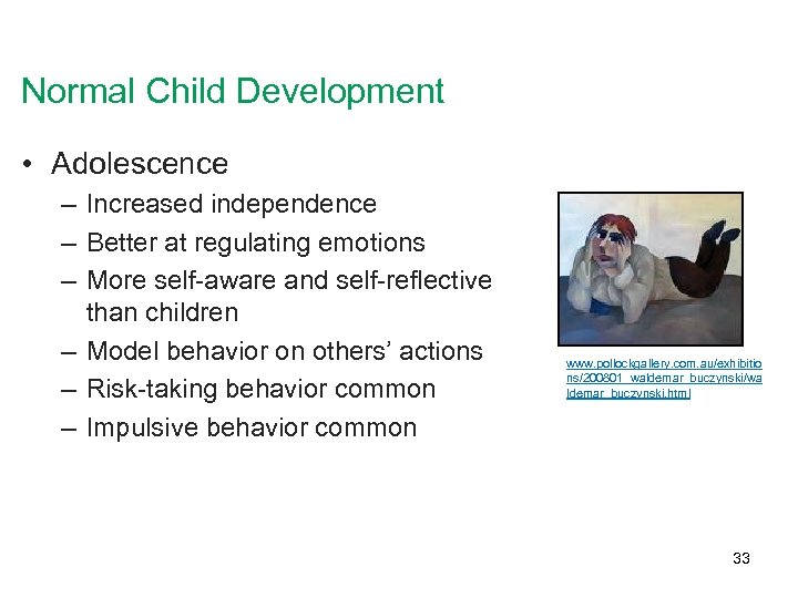 Normal Child Development • Adolescence – Increased independence – Better at regulating emotions –