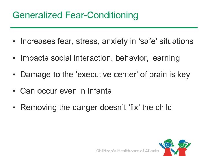 Generalized Fear-Conditioning • Increases fear, stress, anxiety in ‘safe’ situations • Impacts social interaction,