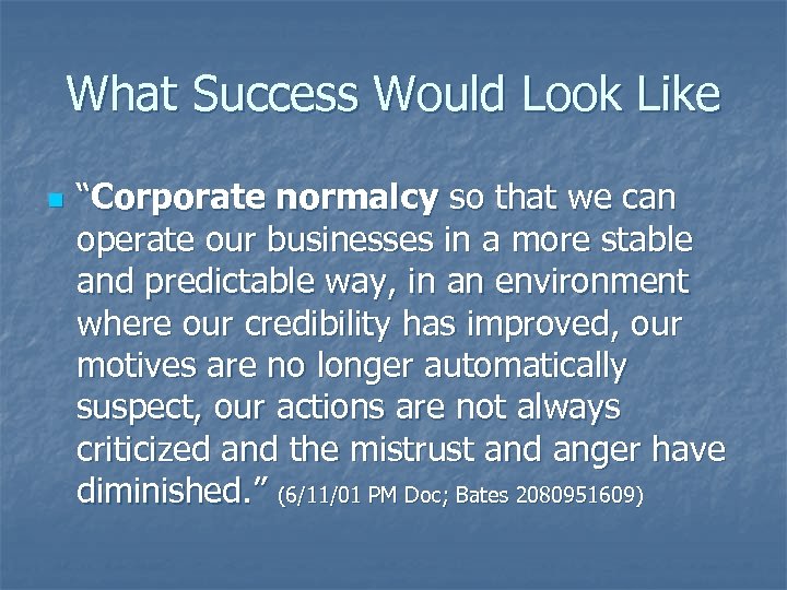 What Success Would Look Like n “Corporate normalcy so that we can operate our