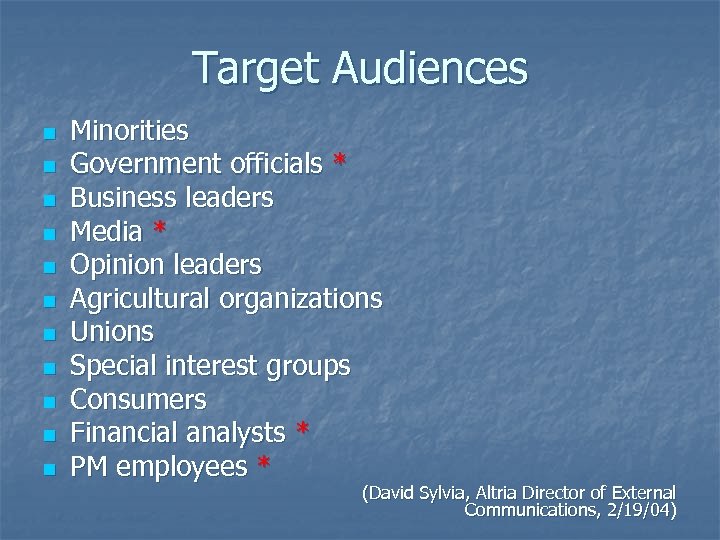 Target Audiences n n n Minorities Government officials * Business leaders Media * Opinion