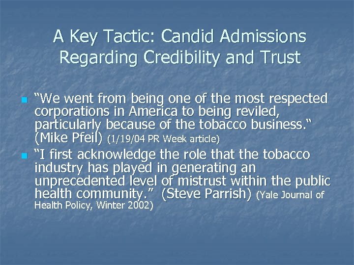 A Key Tactic: Candid Admissions Regarding Credibility and Trust n n “We went from