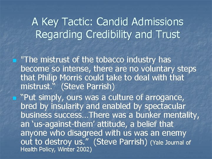 A Key Tactic: Candid Admissions Regarding Credibility and Trust n n 