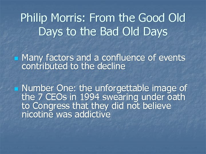 Philip Morris: From the Good Old Days to the Bad Old Days n n