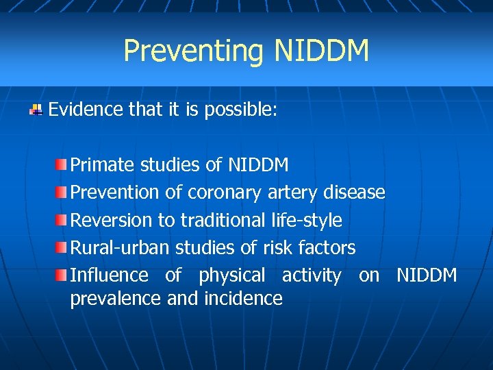 Preventing NIDDM Evidence that it is possible: Primate studies of NIDDM Prevention of coronary