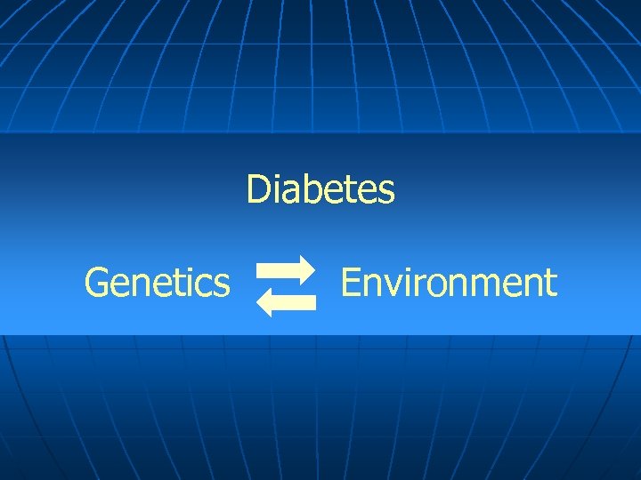 Diabetes Genetics Environment 