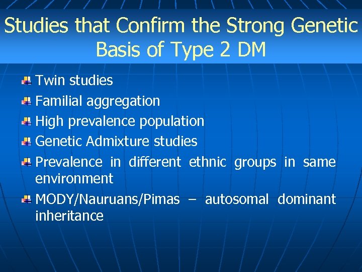 Studies that Confirm the Strong Genetic Basis of Type 2 DM Twin studies Familial