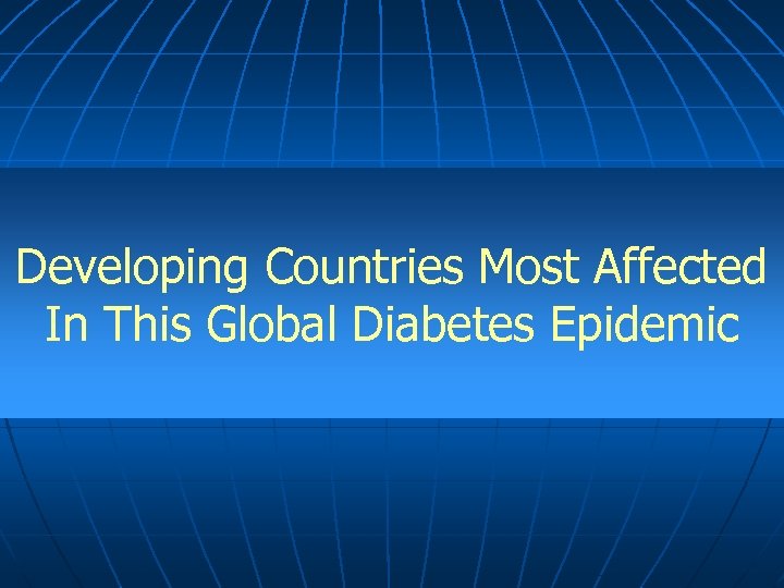 Developing Countries Most Affected In This Global Diabetes Epidemic 