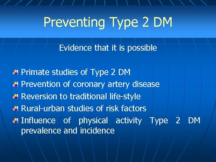 Preventing Type 2 DM Evidence that it is possible Primate studies of Type 2