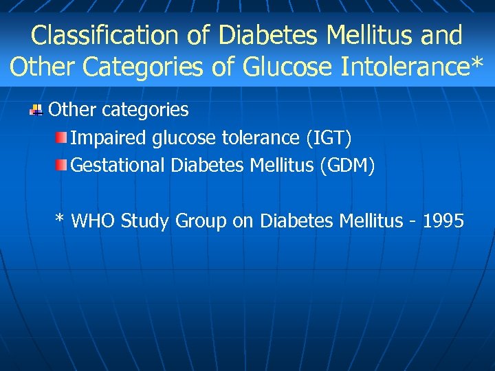 Classification of Diabetes Mellitus and Other Categories of Glucose Intolerance* Other categories Impaired glucose