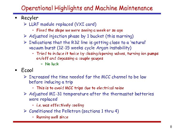Operational Highlights and Machine Maintenance § Recyler Ø LLRF module replaced (VXI card) •