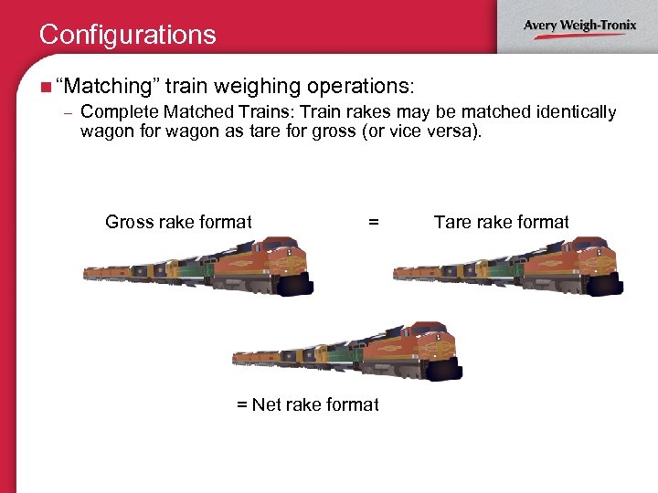 Configurations n “Matching” train weighing operations: – Complete Matched Trains: Train rakes may be