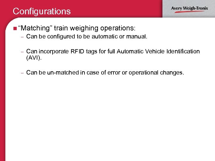 Configurations n “Matching” train weighing operations: – Can be configured to be automatic or