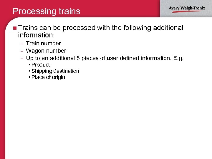 Processing trains n Trains can be processed with the following additional information: Train number