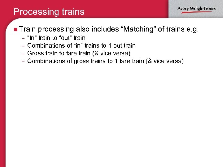 Processing trains n Train processing also includes “Matching” of trains – “In” train to