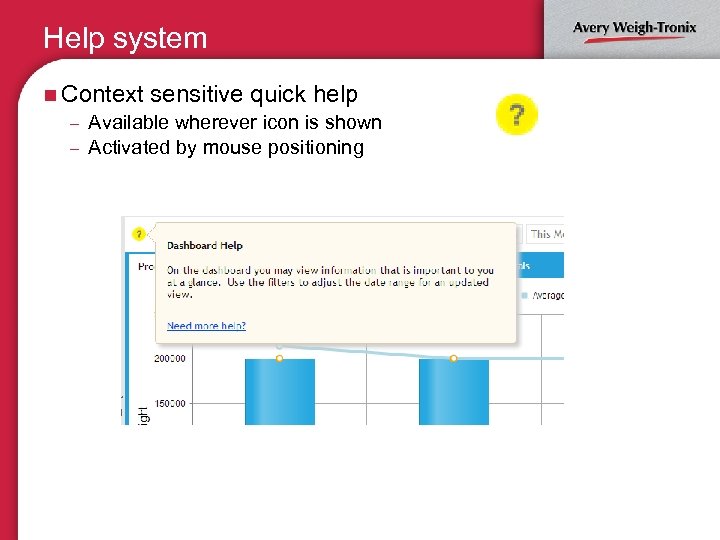 Help system n Context sensitive quick help – Available wherever icon is shown –