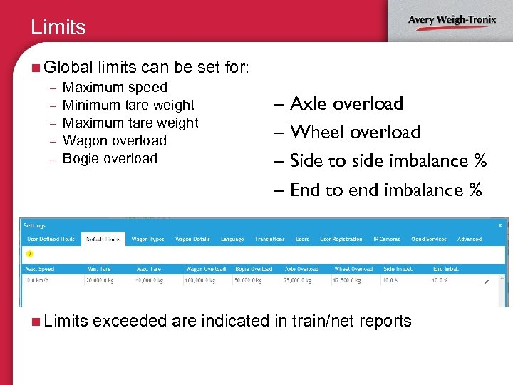 Limits n Global limits can be set – Maximum speed – Minimum tare weight