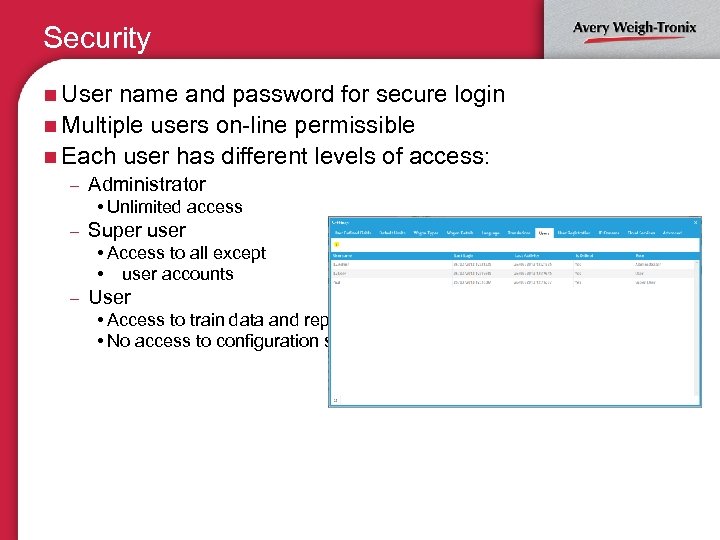 Security n User name and password for secure login n Multiple users on-line permissible