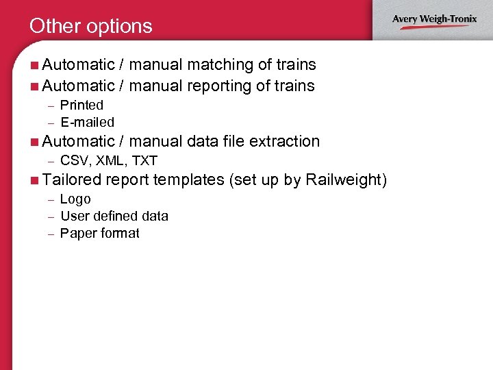 Other options n Automatic / manual matching of trains n Automatic / manual reporting