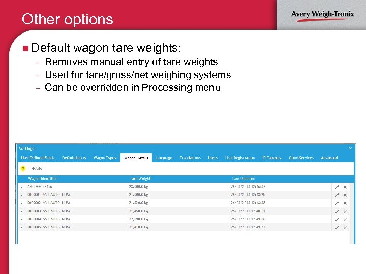 Other options n Default wagon tare weights: – Removes manual entry of tare weights