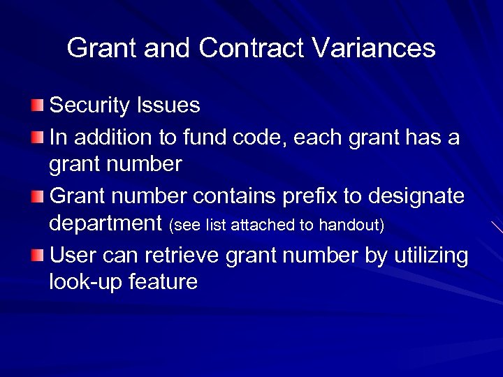 Grant and Contract Variances Security Issues In addition to fund code, each grant has
