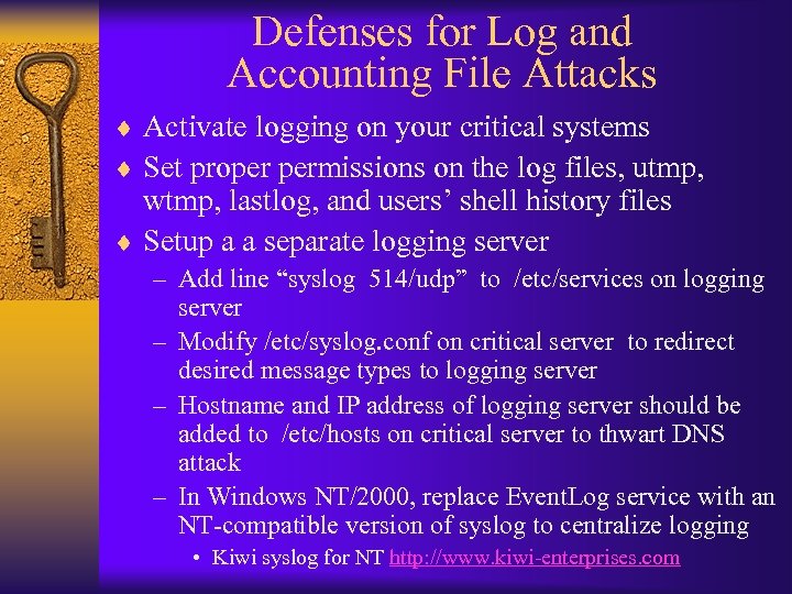 Defenses for Log and Accounting File Attacks ¨ Activate logging on your critical systems