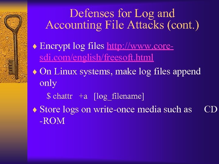 Defenses for Log and Accounting File Attacks (cont. ) ¨ Encrypt log files http: