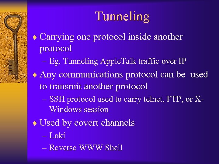 Tunneling ¨ Carrying one protocol inside another protocol – Eg. Tunneling Apple. Talk traffic