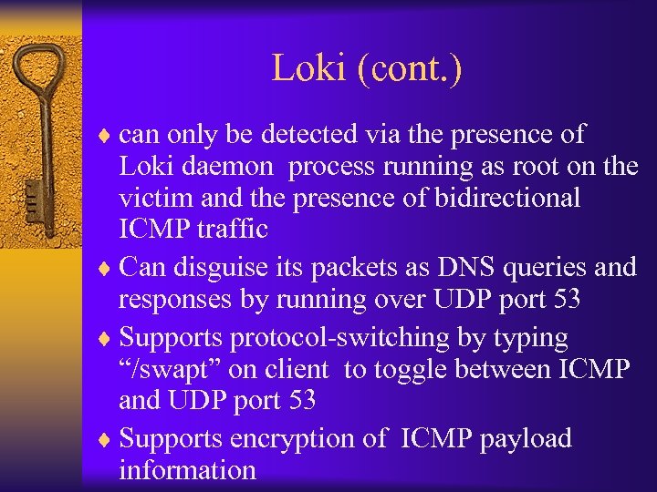 Loki (cont. ) ¨ can only be detected via the presence of Loki daemon