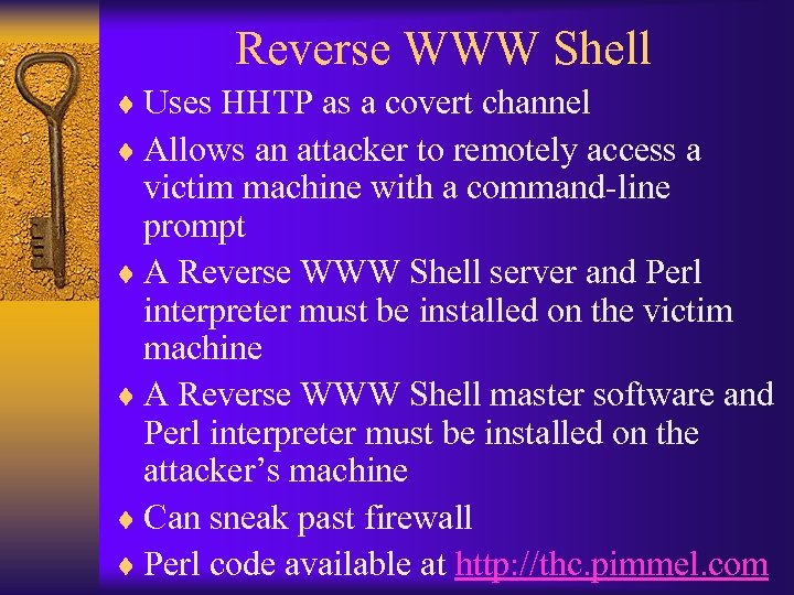 Reverse WWW Shell ¨ Uses HHTP as a covert channel ¨ Allows an attacker