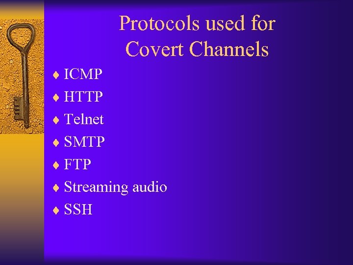Protocols used for Covert Channels ¨ ICMP ¨ HTTP ¨ Telnet ¨ SMTP ¨