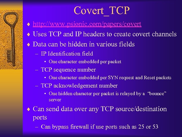 Covert_TCP ¨ http: //www. psionic. com/papers/covert ¨ Uses TCP and IP headers to create