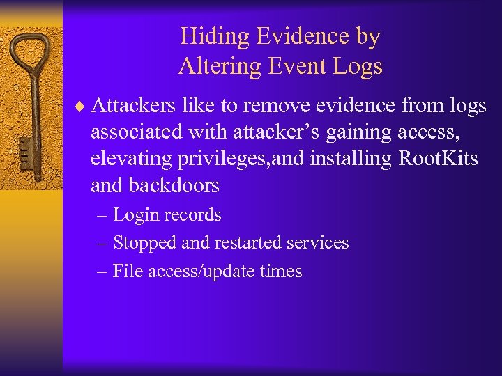 Hiding Evidence by Altering Event Logs ¨ Attackers like to remove evidence from logs