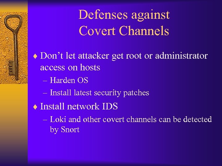 Defenses against Covert Channels ¨ Don’t let attacker get root or administrator access on