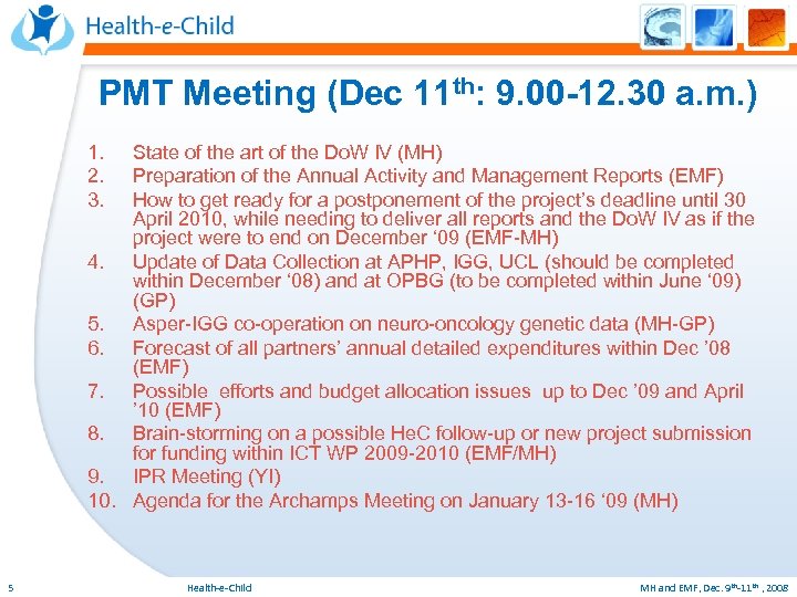 PMT Meeting (Dec 11 th: 9. 00 -12. 30 a. m. ) 1. 2.