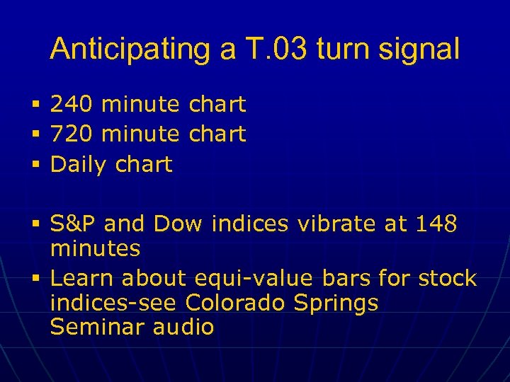 Anticipating a T. 03 turn signal § § § 240 minute chart 720 minute