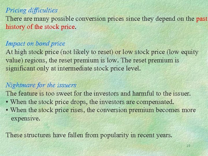 Pricing difficulties There are many possible conversion prices since they depend on the past