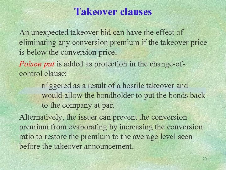 Takeover clauses An unexpected takeover bid can have the effect of eliminating any conversion