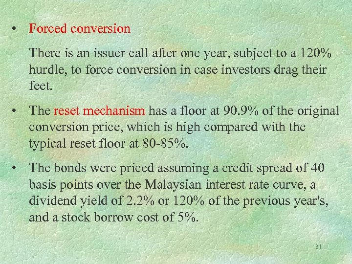  • Forced conversion There is an issuer call after one year, subject to