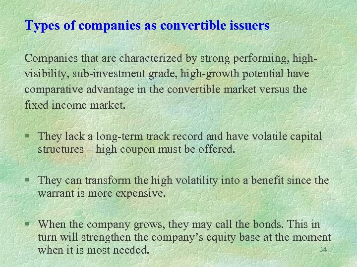 Types of companies as convertible issuers Companies that are characterized by strong performing, highvisibility,