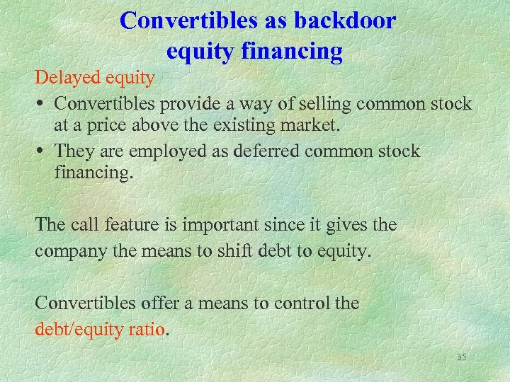 Convertibles as backdoor equity financing Delayed equity Convertibles provide a way of selling common