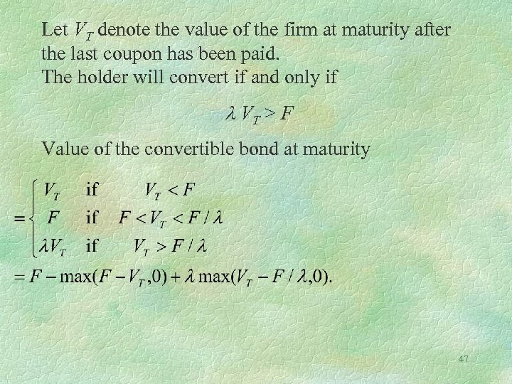 Let VT denote the value of the firm at maturity after the last coupon