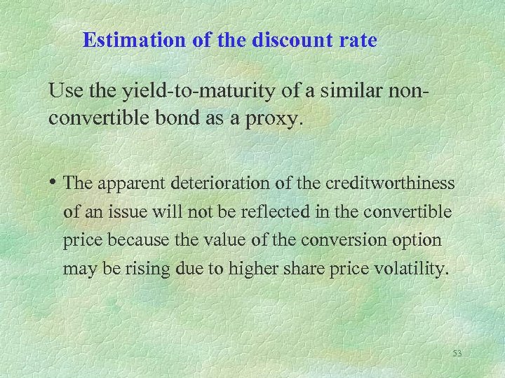 Estimation of the discount rate Use the yield-to-maturity of a similar nonconvertible bond as