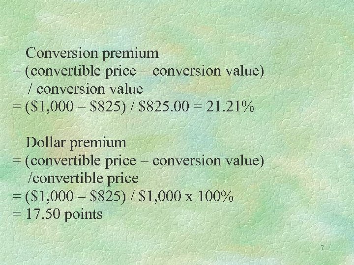 Conversion premium = (convertible price – conversion value) / conversion value = ($1, 000