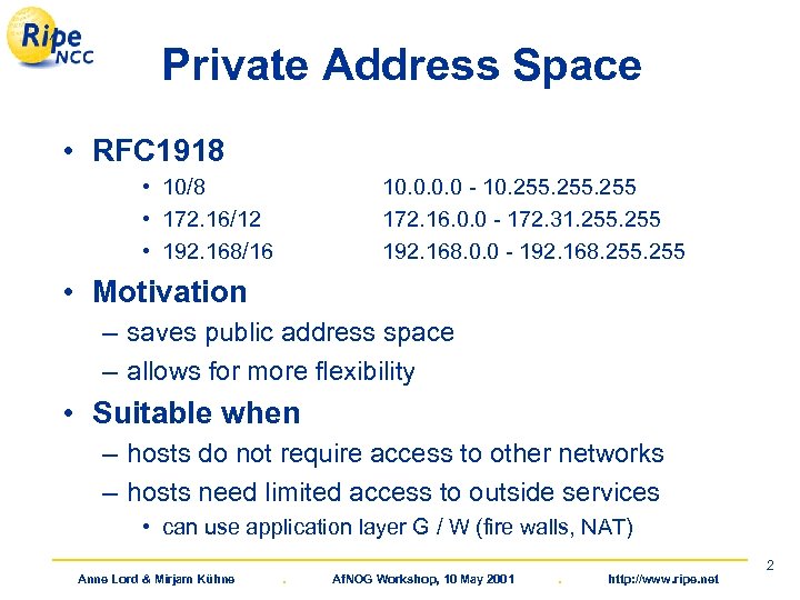 Private Address Space • RFC 1918 • 10/8 • 172. 16/12 • 192. 168/16