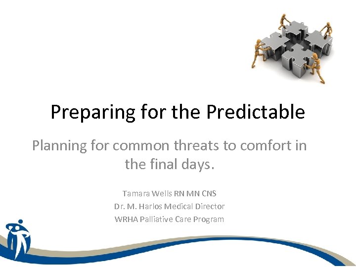 Preparing for the Predictable Planning for common threats to comfort in the final days.