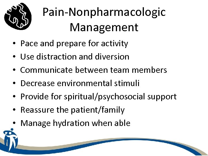 Pain-Nonpharmacologic Management • • Pace and prepare for activity Use distraction and diversion Communicate