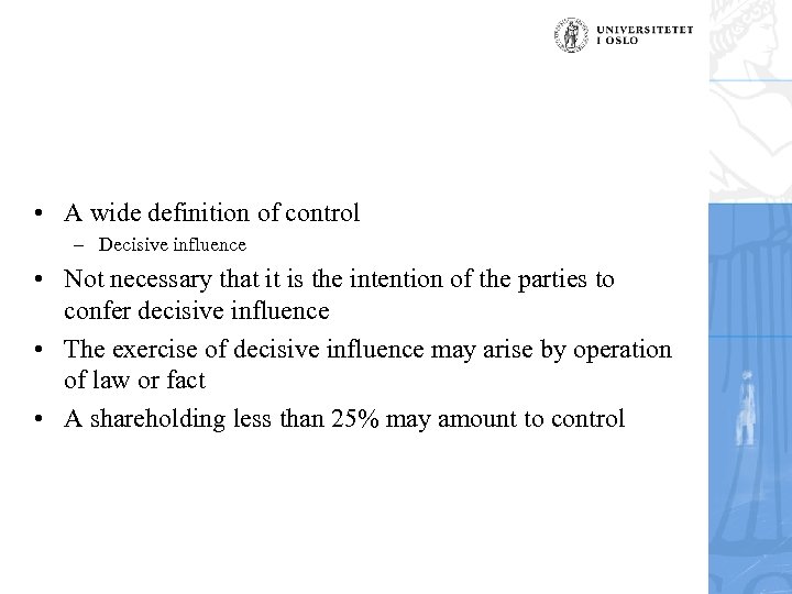  • A wide definition of control – Decisive influence • Not necessary that