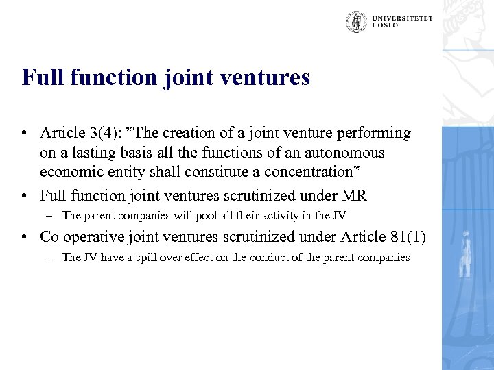 Full function joint ventures • Article 3(4): ”The creation of a joint venture performing