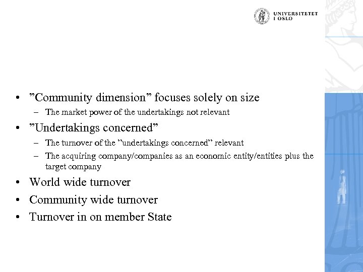  • ”Community dimension” focuses solely on size – The market power of the