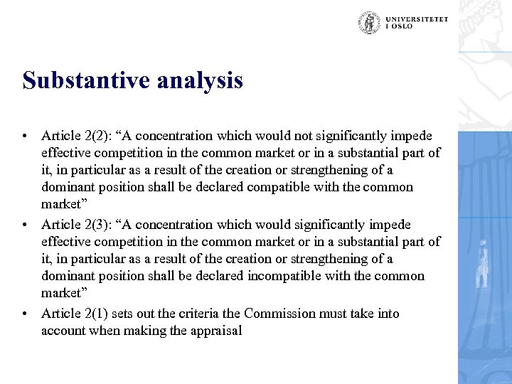 Substantive analysis • Article 2(2): “A concentration which would not significantly impede effective competition